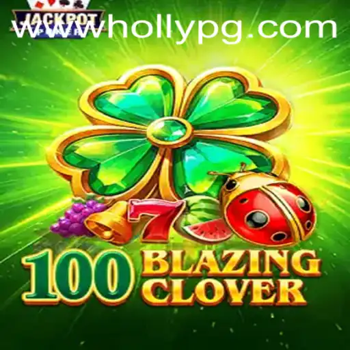 100BlazingClover: Unraveling the Thrill of HOLLYPG.COM's Latest Game Sensation